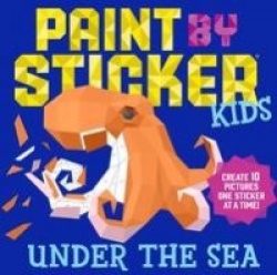 Paint by Sticker Kids: Under the Sea - Create 10 Pictures One Sticker at a Time!