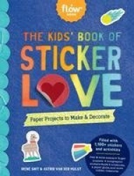The Kids' Book of Sticker Love - Paper Projects to Make & Decorate