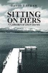 Sitting on Piers - A Collection of Short Stories