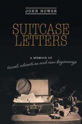 Suitcase Letters: A Memoir of Travel, Adventure and New Beginnings