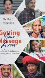 Getting Your Message Across - The Nuts & Bolts Guide to Preaching with an Interpreter