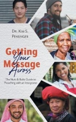 Getting Your Message Across - The Nuts & Bolts Guide to Preaching with an Interpreter