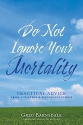 Do Not Ignore Your Mortality - Practical Advice From a Funeral & Financial Insider
