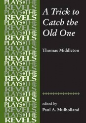 A Trick to Catch the Old One - By Thomas Middleton