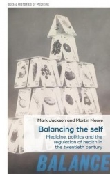 Balancing the Self - Medicine, Politics and the Regulation of Health in the Twentieth Century