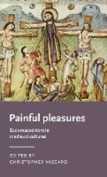 Painful pleasures - Sadomasochism in medieval cultures