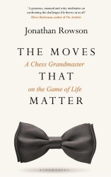 The Moves that Matter - A Chess Grandmaster on the Game of Life