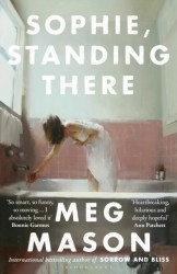 Sophie, Standing There - From the bestselling author of Sorrow and Bliss