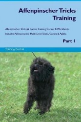 Affenpinscher Tricks Training Affenpinscher Tricks & Games Training Tracker & Workbook. Includes - Affenpinscher Multi-Level Tri