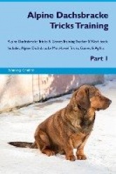 Alpine Dachsbracke Tricks Training Alpine Dachsbracke Tricks&Games Training Tracker&Workbook. Includes: Alpine Dachsbracke Multi