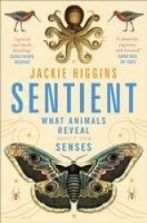 Sentient - What Animals Reveal About Human Senses