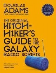 The Hitchhiker's Guide to the Galaxy: The Original Radio Scripts