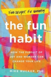 The Fun Habit - How the Pursuit of Joy and Wonder Can Change Your Life