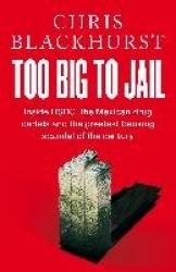 Too Big to Jail - Inside HSBC, the Mexican Drug Cartels and the Greatest Banking Scandal of the Century