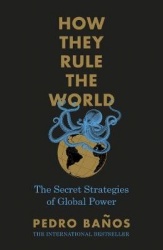 How They Rule the World - The 22 Secret Strategies of Global Power
