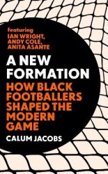 A New Formation: How Black Footballers Made the Modern Game