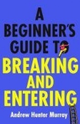 A Beginner's Guide to Breaking and Entering