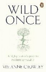 Wild Once - A high priestess’s guide to modern spirituality