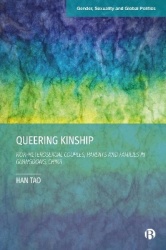 Queering Kinship - Non-heterosexual Couples, Parents, and Families in Guangdong, China