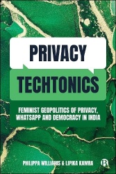 Privacy Techtonics - Feminist Geopolitics of Privacy, WhatsApp and Democracy in India