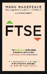 FTSE - The inside story of the deals, dramas and politics that revolutionized financial markets