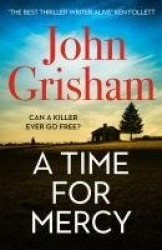 A Time for Mercy - The addictive courtroom drama from the number 1 Sunday Times bestselling author