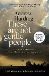 These Are Not Gentle People - A tense and pacy true-crime thriller