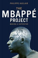 The Mbappé Project - Making a Football Superstar