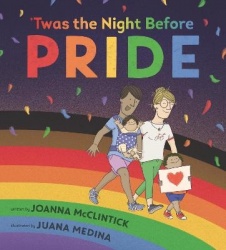 'Twas the Night Before Pride - A joyful picture book exploring LGBTQ+ history in celebratory, age-appropriate rhyme, perfect for