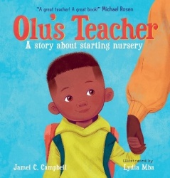 Olu's Teacher: A Story About Starting Nursery - A reassuring picture book about starting school with helpful tips on how to tack