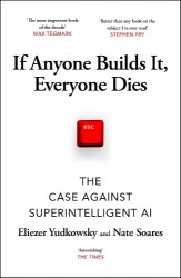 If Anyone Builds It, Everyone Dies - The Case Against Superintelligent AI