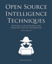 Open Source Intelligence Techniques - Resources for Searching and Analyzing Online Information