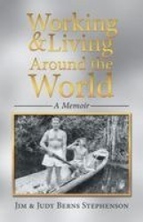 Working & Living Around the World - A Memoir