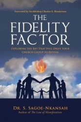 The Fidelity Factor - Exploring the Key That Will Drive Your Church Group to Revival