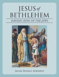 Jesus of Bethlehem - Davidic King of the Jews