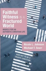 Faithful Witness in a Fractured World - Models for an Authentic Christian Life