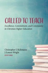Called to Teach - Excellence, Commitment, and Community in Christian Higher Education