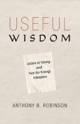 Useful Wisdom - Letters to Young (and Not-So-Young) Ministers