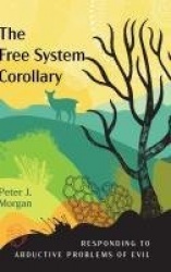 The Free System Corollary - Responding to Abductive Problems of Evil