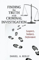 Finding the Truth with Criminal Investigation - Suspect, Subject, Defendant