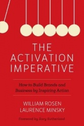 The Activation Imperative - How to Build Brands and Business by Inspiring Action