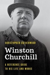 Winston Churchill - A Reference Guide to His Life and Works