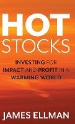 Hot Stocks - Investing for Impact and Profit in a Warming World