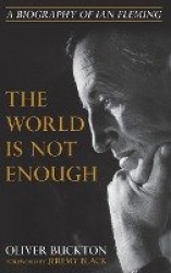 The World Is Not Enough - A Biography of Ian Fleming