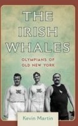 The Irish Whales - Olympians of Old New York