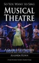 So You Want to Sing Musical Theatre - A Guide for Performers