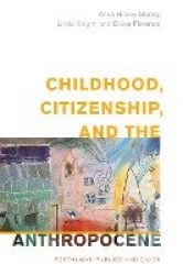 Childhood, Citizenship, and the Anthropocene - Posthuman Publics and Civics