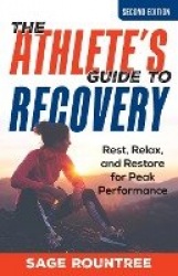The Athlete's Guide to Recovery - Rest, Relax, and Restore for Peak Performance