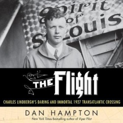 The Flight - Charles Lindbergh's Daring and Immortal 1927 Transatlantic Crossing