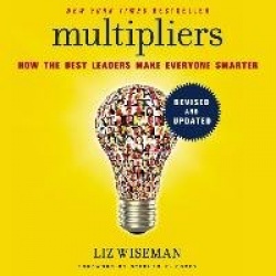 Multipliers - How the Best Leaders Make Everyone Smarter